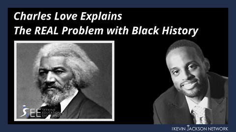 Charles Love Explains the REAL Problem with Black History